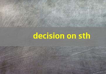 decision on sth